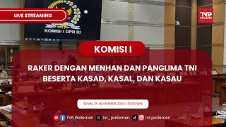 KOMISI I DPR RI RAKER DENGAN MENHAN DAN PANGLIMA TNI BESERTA KASAD, KASAL, DAN KASAU (PART 2)