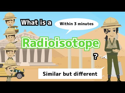 (Within 3 minutes) What is a radioisotope?