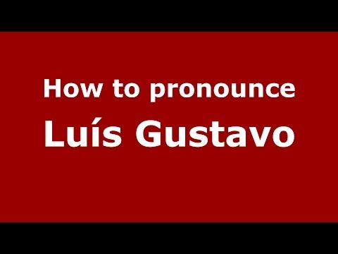How to pronounce Luís Gustavo (Brazilian/Portuguese) - PronounceNames.com
