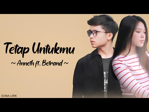 Tetap Untukmu - Anneth Ft Betrand Putra Onsu (Lirik)