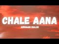 Chale Aana (LYRICS) - De De Pyaar De I Ajay Devgn, Rakul l Armaan Malik, Amaal Mallik, Kunaal V