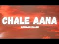 Chale Aana LYRICS De De Pyaar De I Ajay Devgn Rakul L Armaan Malik Amaal Mallik Kunaal V