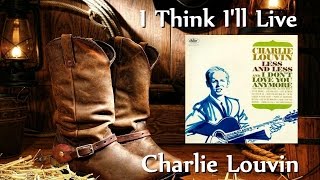 Charlie Louvin - I Think I&#39;ll Live
