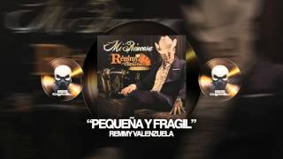 REMMY VALENZUELA - PEQUEÑA Y FRAGIL (MI PRINCESA)