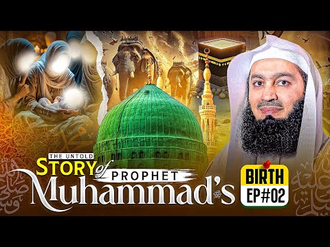The Most Beautiful Story: The Birth of Our Beloved Prophet | Episode 02 | Mufti Menk