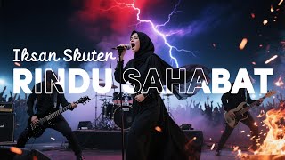 Download lagu IKSAN SKUTER - Rindu Sahabat | Epic Djent Experimental Version| Bikin Merinding! mp3