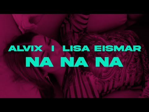 Alvix & Lisa Eismar - NA NA NA (Official Video)