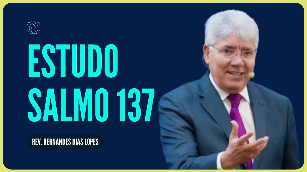 SALMO 137: O LAMENTO DE ISRAEL | Rev. Hernandes Dias Lopes | IPP