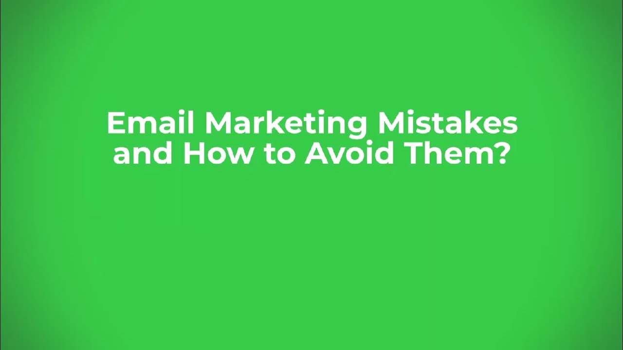 Email marketing mistakes and how to avoid them?