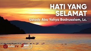 Download lagu Hati yang Selamat - Ustadz Badrusalam, Lc. mp3