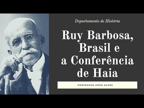 Ruy Barbosa Brasil e a Conferência internacional de Haia - relações internacionais cacd