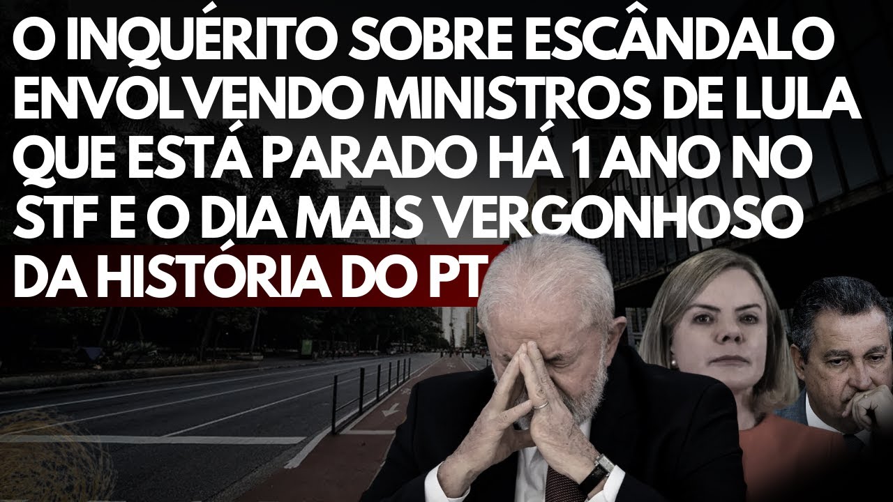 Maior vergonha da história do PT e o inquérito envolvendo ministros de Lula que está parado no STF