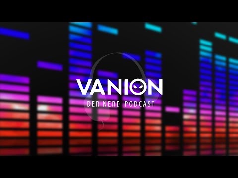 Der Vanion.eu NerdCast #16 - mit Barlow, Max und Mpox über Endgame WoW, YouTube, Fuller House & mehr