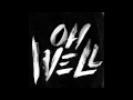 G-Eazy "Oh Well" 