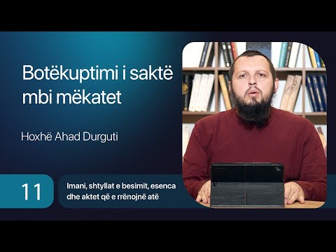 11. Botëkuptimi i saktë mbi mëkatet - Hoxhë Ahad Durguti