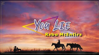 Reba McEntire  - You Lie (Lyrics)