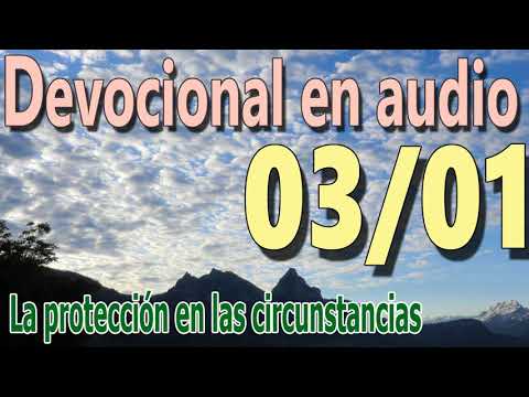 Devocional en audio 03/01 - La protección en las circunstancias