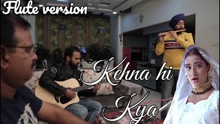 KEHNA HI KYA BY BALJINDER SINGH BALLU FLUTE LIVE PERFORMANCE