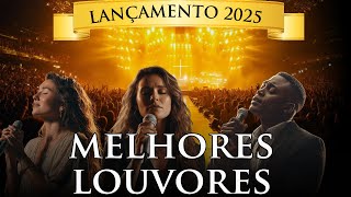 Louvores de Adoração - As Melhores Músicas Gospel Inéditas, Hinos Para Sentir a Presença de Deus