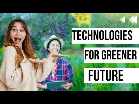 Green Technology - Ways to Instantly Improve Your Sustainable Footprint Leaving Earth a Better Place