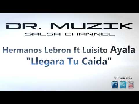 Llegara Tu Caida (Prenda Perdida) - Hermanos Lebron Ft Luisito Ayala