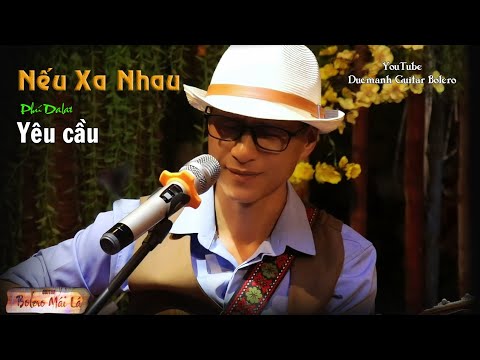 Nếu Xa Nhau | Phú Dalat hát theo yêu cầu đêm nhạc | Ducmanh Guitar Bolero Mái Lá