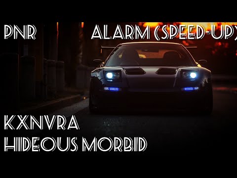 KXNVRA x HIDEOUS MORBID - ALARM (Speed-up)