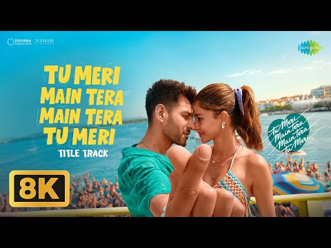 Tu Meri Main Tera Main Tera Tu Meri Title Track - 8K Video | Kartik Aaryan, Ananya P,Vishal-Sheykhar