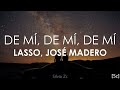 Lasso, José Madero - De Mí, De Mí, De Mí (Letra)