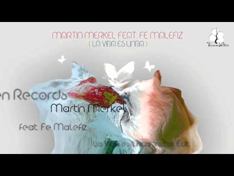 Martin Merkel feat Fe Malefiz La Vida Es Linda Vocal Edit