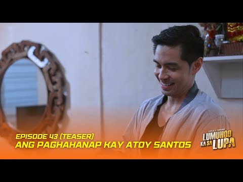 Ang paghahanap kay Atoy Santos Lumuhod Ka Sa Lupa (Episode 43 Teaser) Studio Viva