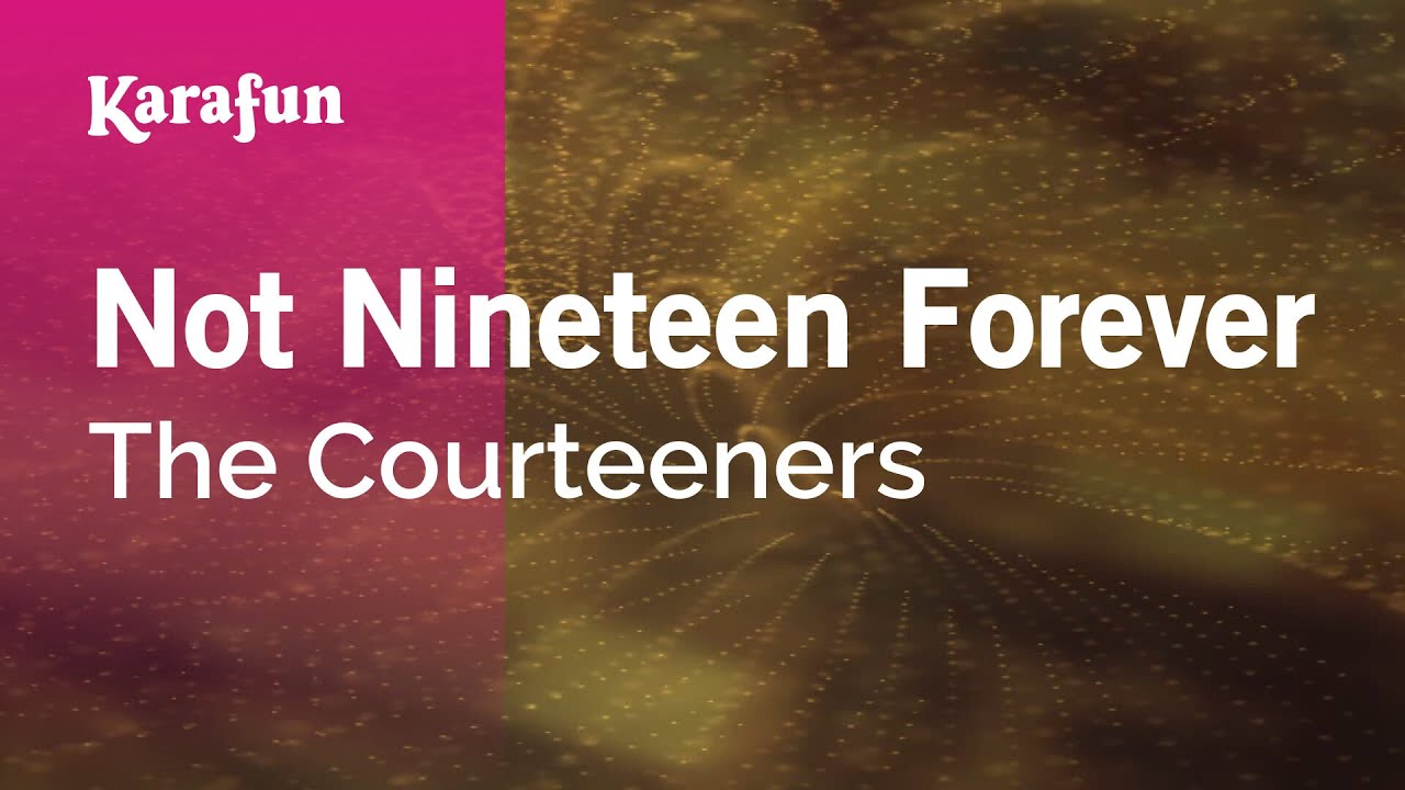 Not Nineteen Forever - The Courteeners | Karaoke Version | KaraFun