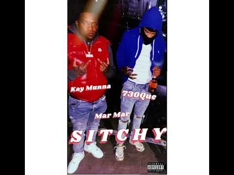 Mar Mar x Kay Munna x 730Que - SITCHY