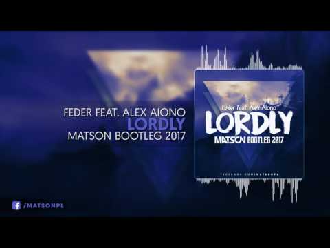 Feder feat. Alex Aiono - Lordly (Matson Bootleg 2017) + DOWNLOAD