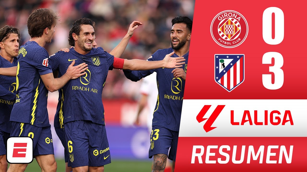 ATLÉTICO DE MADRID goleó al GIRONA 3-0 y se aferra al tercer lugar de la clasificación | La Liga