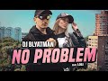 DJ BLYATMAN NO PROBLEM Feat Loli Official Music Video