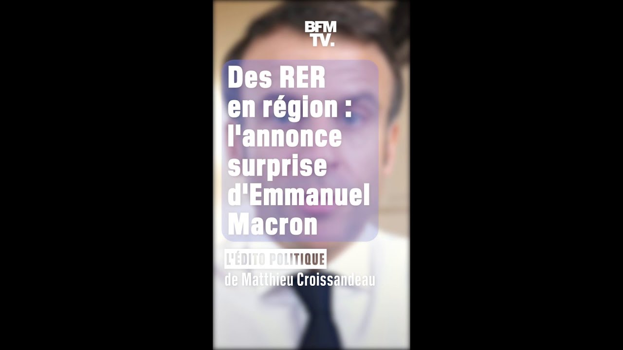 ÉDITO - Des RER en région: l'annonce surprise d'Emmanuel Macron