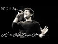 RIP K K Status Singer K K Death Status K K Song WhatsApp Status Kaise Keh Diya Alvida Tribute To K K