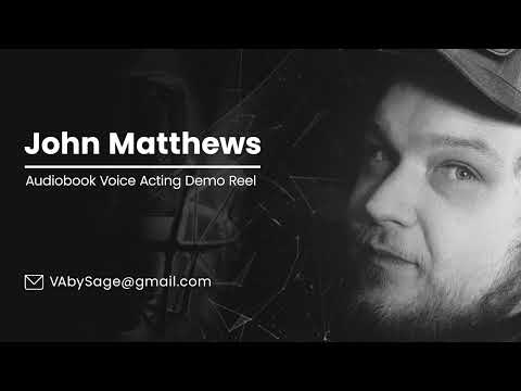 John Matthews - Audiobook Narration Voice Acting Demo Reel