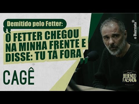 CAGÊ CONTA COMO FOI SER DEMITIDO POR ALEXANDRE FETTER