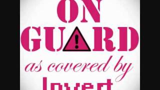 &quot;On Guard&quot; by LeTigre - as covered by Invert
