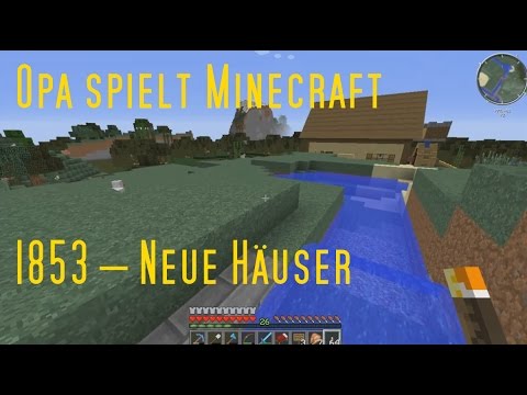 Opa spielt Minecraft 1853 – Neue Häuser
