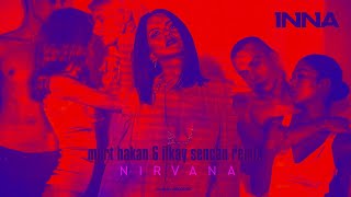 INNA - Nirvana | Mert Hakan &amp; Ilkay Sencan Remix