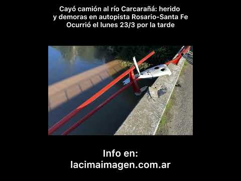 📍Lunes 23/3: Cayó camión al río Carcarañá: herido y demoras en autopista Rosario-Santa Fe