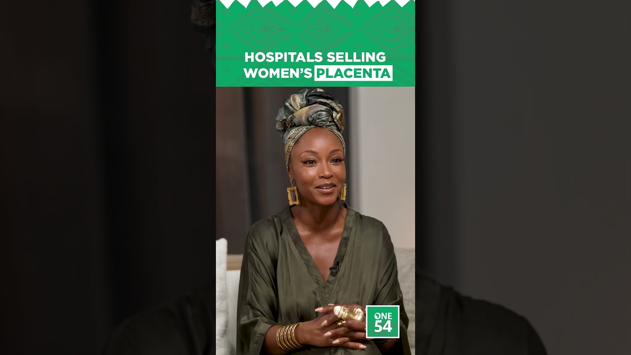 Hospitals Selling Women's Placenta | One54 Africa Podcast