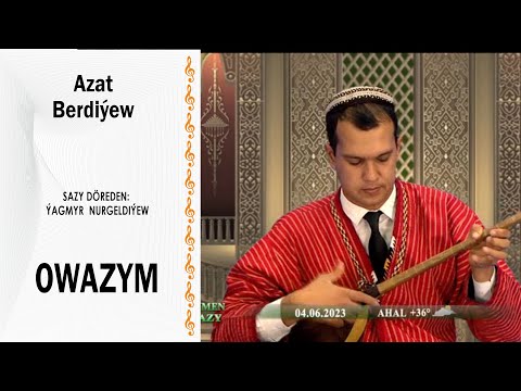 Azat Berdiýew - "Owazym" (sazy döreden: Ýagmyr Nurgeldiýew)
