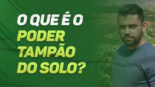 O que é o PODER TAMPÃO do SOLO?