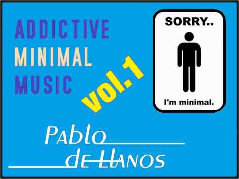 Pablo de Llanos - Addictive (Minimal) Music Vol.1