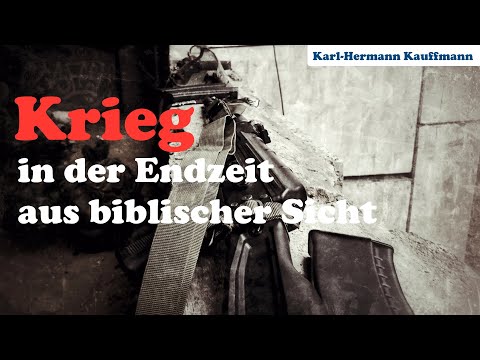 Krieg in der Endzeit aus biblischer Sicht - Karl-Hermann Kauffmann