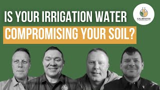 Is Your Irrigation Water Compromising Your Soil?